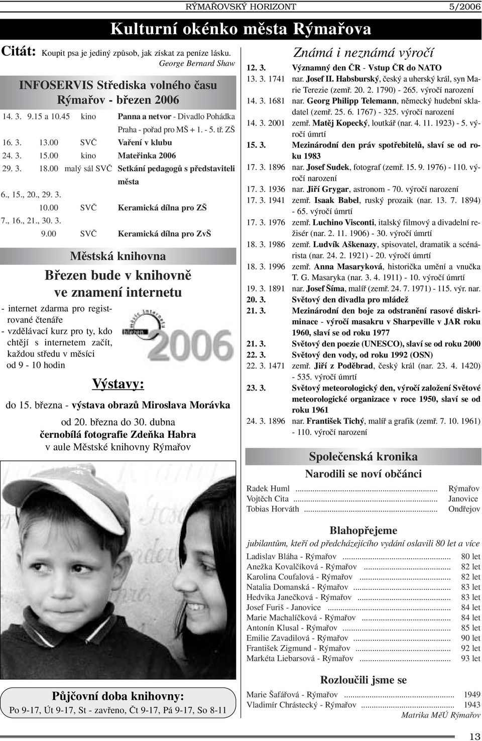 00 mal sál SVâ Setkání pedagogû s pfiedstaviteli mûsta 6., 15., 20., 29. 3. 10.00 SVâ Keramická dílna pro Z 7., 16., 21., 30. 3. 9.