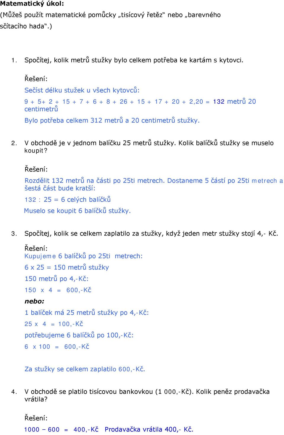 Kolik balíčků stužky se muselo koupit? Řešení: Rozdělit 132 metrů na části po 25ti metrech.