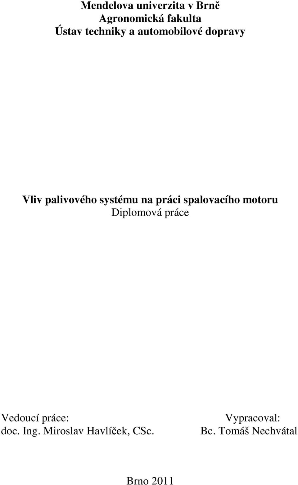 práci spalovacího motoru Diplomová práce Vedoucí práce: doc.