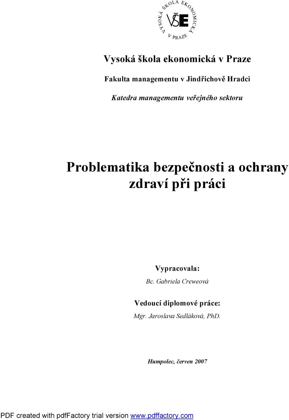 bezpečnosti a ochrany zdraví při práci Vypracovala: Bc.