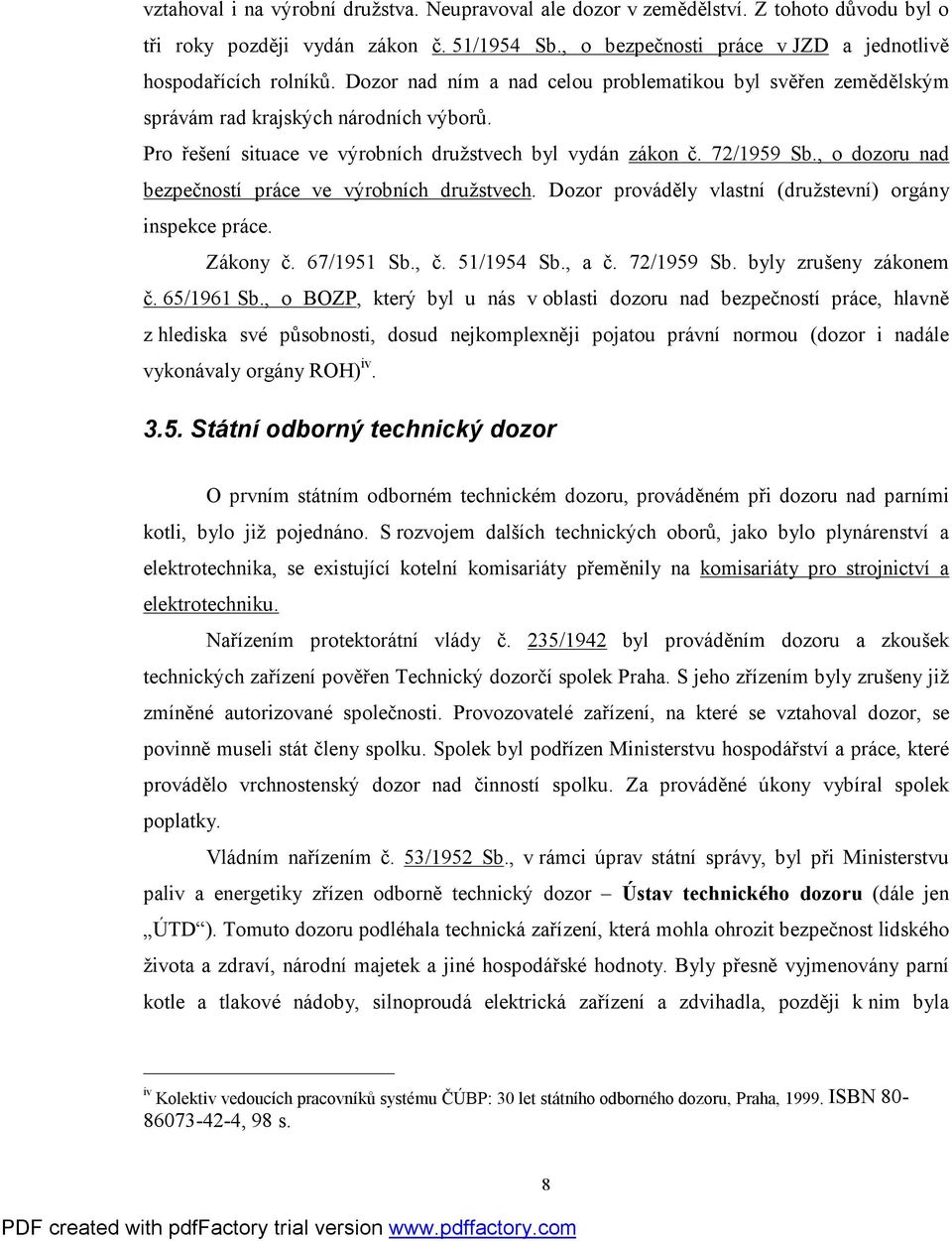 , o dozoru nad bezpečností práce ve výrobních družstvech. Dozor prováděly vlastní (družstevní) orgány inspekce práce. Zákony č. 67/1951 Sb., č. 51/1954 Sb., a č. 72/1959 Sb. byly zrušeny zákonem č.