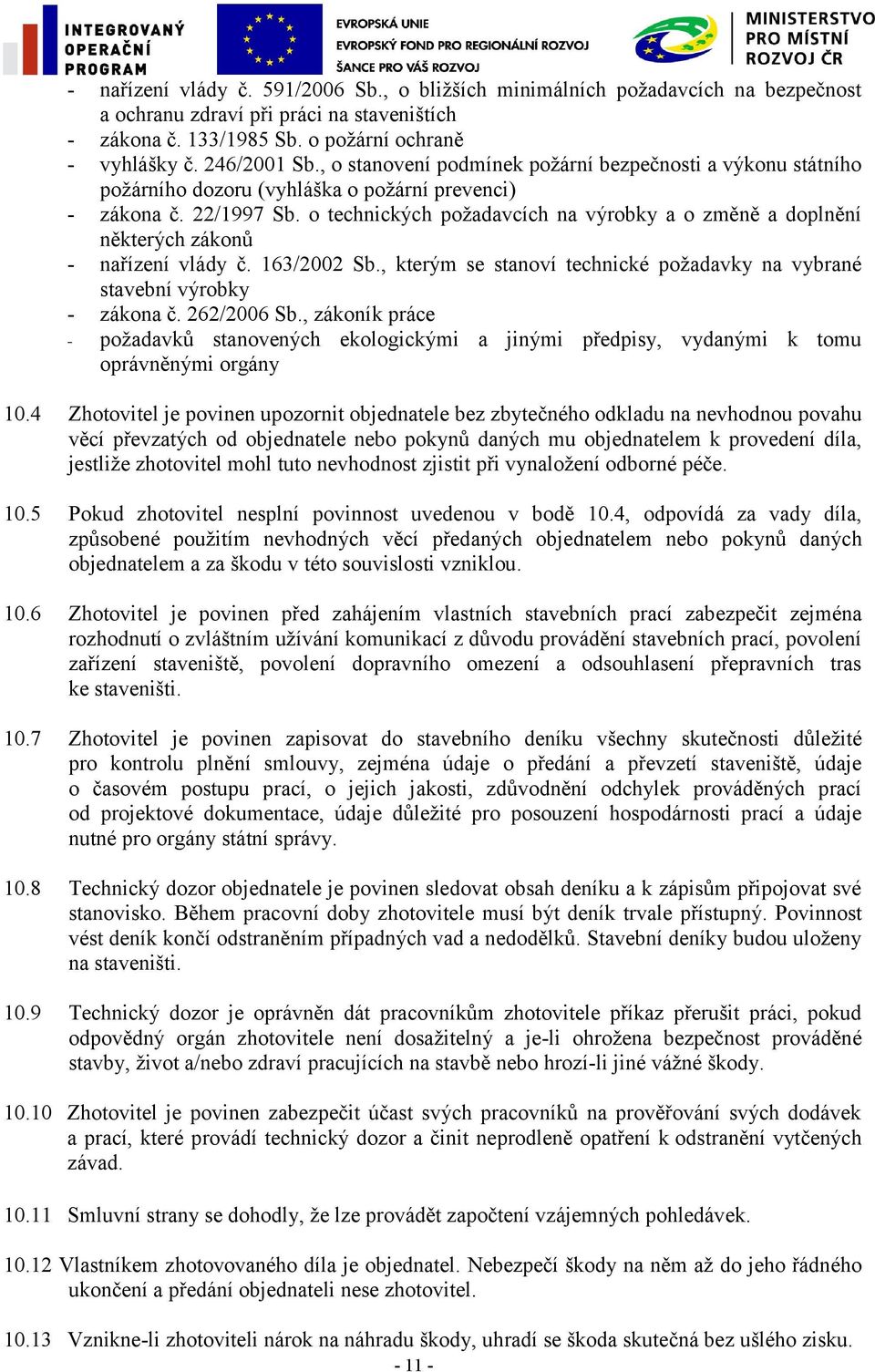 o technických požadavcích na výrobky a o změně a doplnění některých zákonů - nařízení vlády č. 163/2002 Sb., kterým se stanoví technické požadavky na vybrané stavební výrobky - zákona č. 262/2006 Sb.