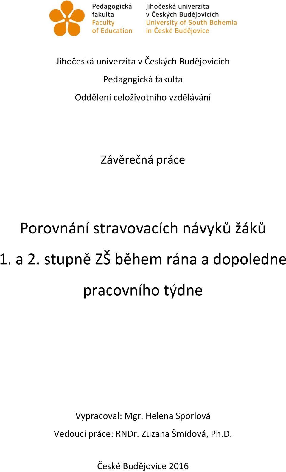 1. a 2. stupně ZŠ během rána a dopoledne pracovního týdne Vypracoval: Mgr.