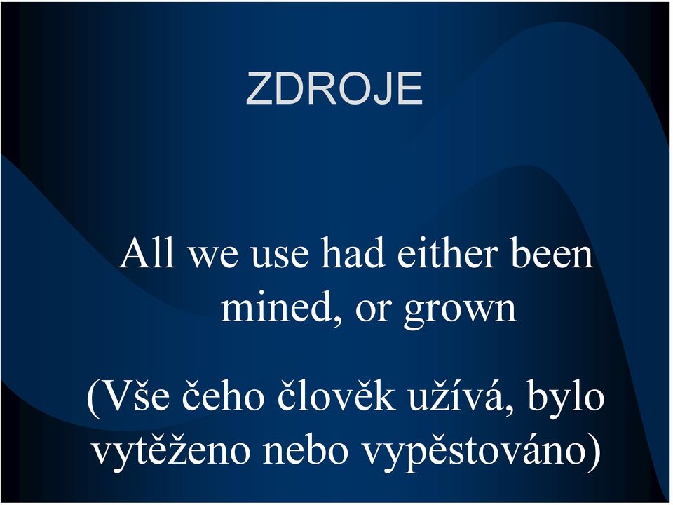 grown (Vše čeho člověk