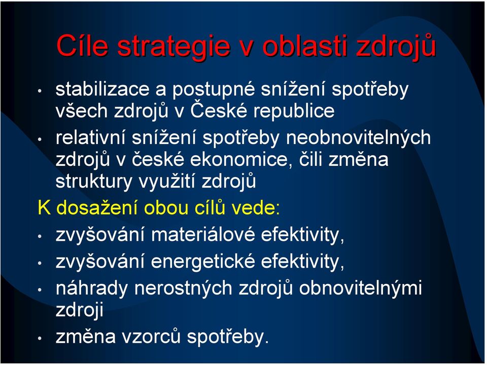 struktury využití zdrojů K dosažení obou cílů vede: zvyšování materiálové efektivity,