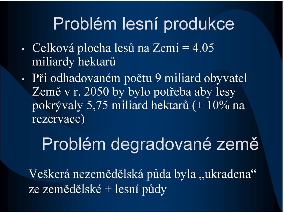 2050 by bylo potřeba aby lesy pokrývaly 5,75 miliard hektarů (+ 10% na