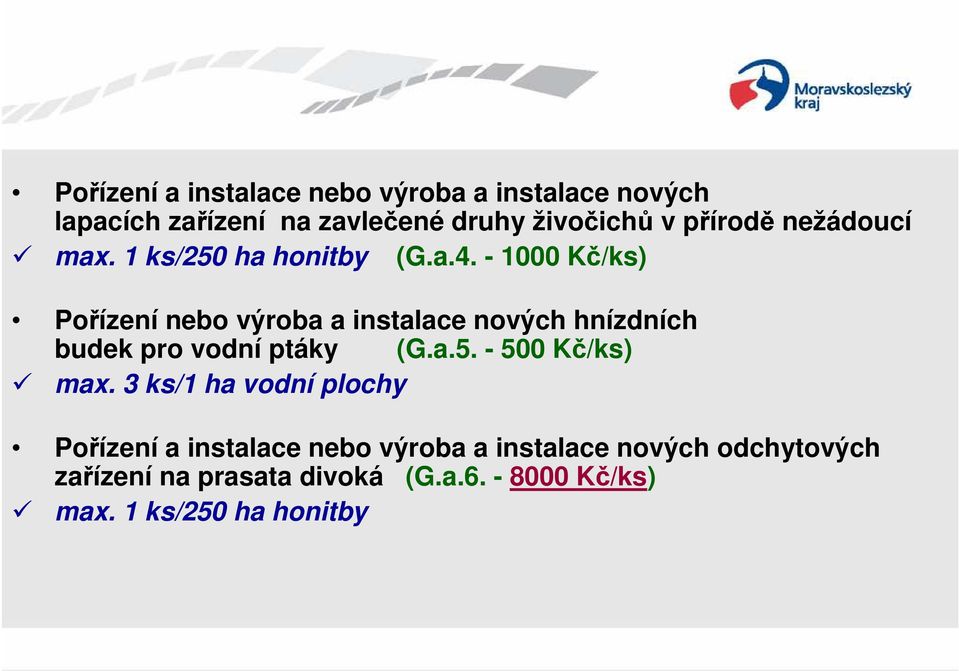 - 1000 Kč/ks) Pořízení nebo výroba a instalace nových hnízdních budek pro vodní ptáky (G.a.5.