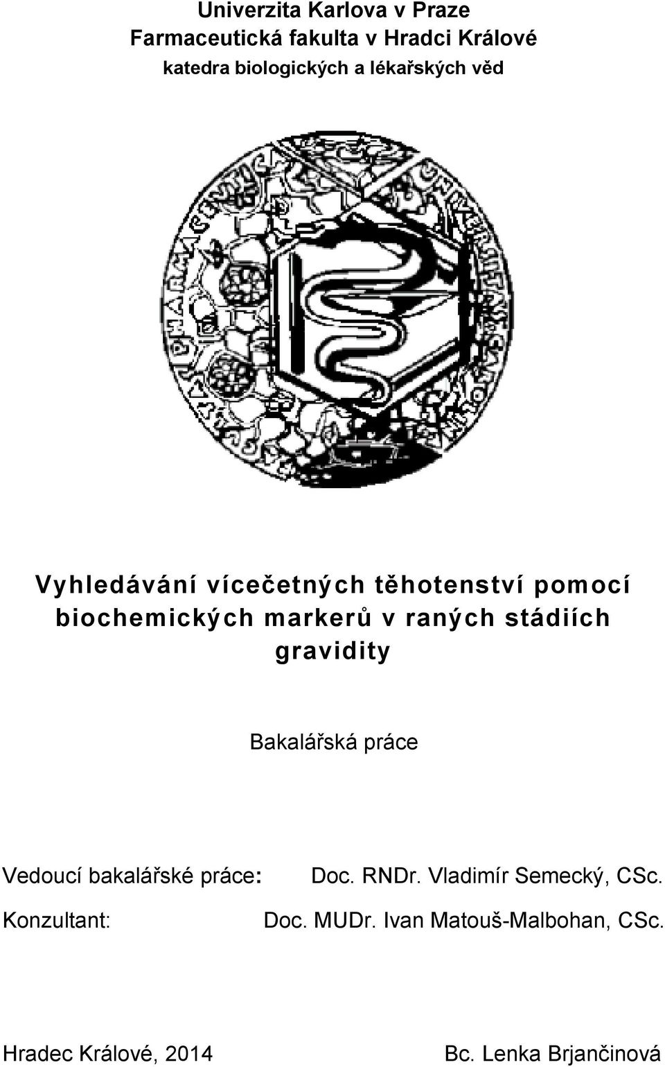 stádiích gravidity Bakalářská práce Vedoucí bakalářské práce: Konzultant: Doc. RNDr.