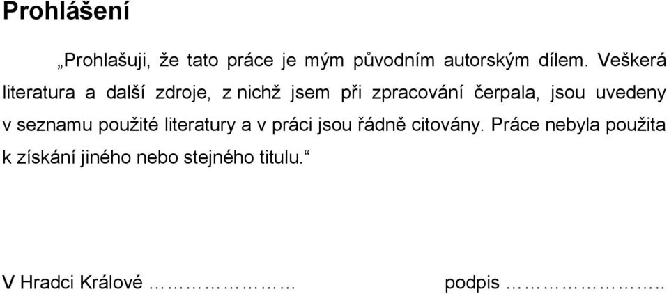 jsou uvedeny v seznamu použité literatury a v práci jsou řádně citovány.