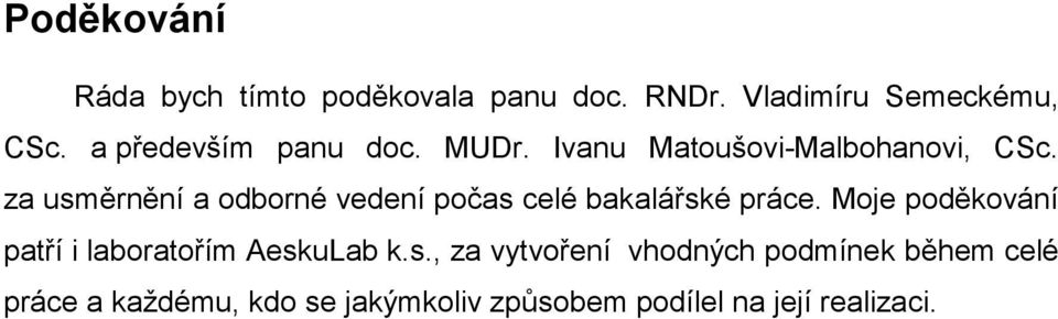 za usměrnění a odborné vedení počas celé bakalářské práce.