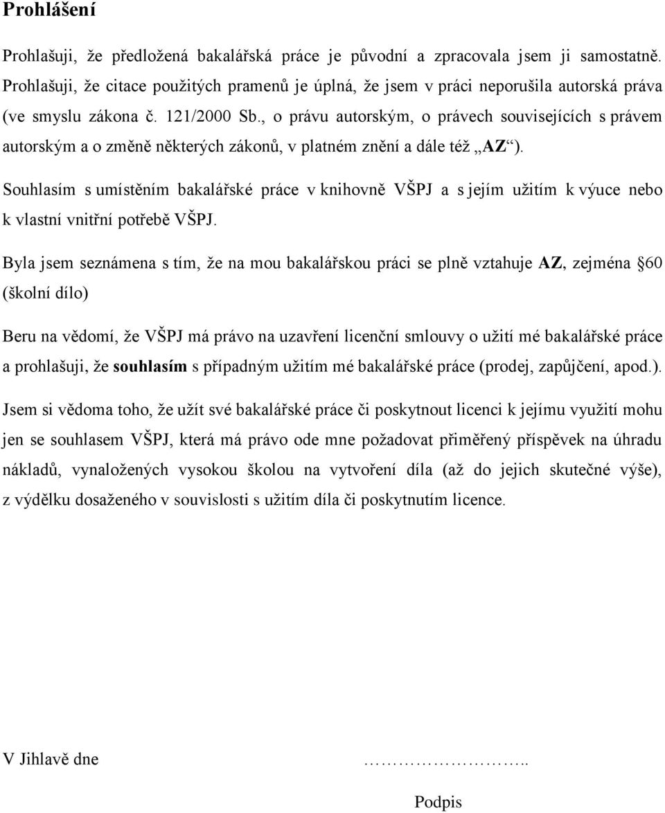 , o právu autorským, o právech souvisejících s právem autorským a o změně některých zákonů, v platném znění a dále též AZ ).