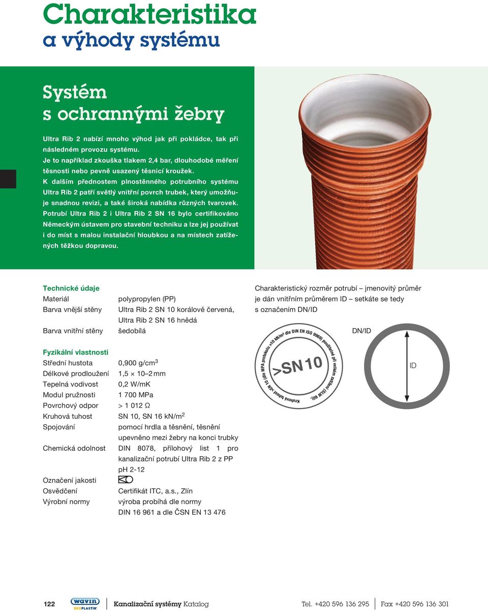 K dalším přednostem plnostěnného potrubního systému Ultra Rib 2 patří světlý vnitřní povrch trubek, který umožňuje snadnou revizi, a také široká nabídka různých tvarovek.