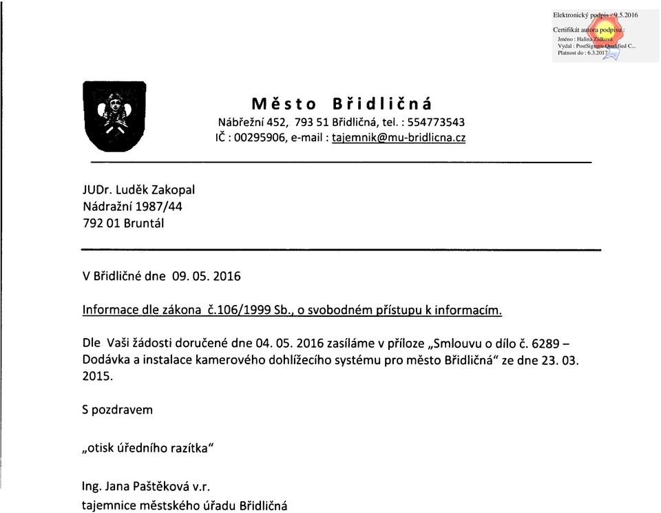 , o svobodném přístupu k informacím. Dle Vaši žádosti doručené dne 04. 05. 2016 zasíláme v příloze "Smlouvu o dílo Č.