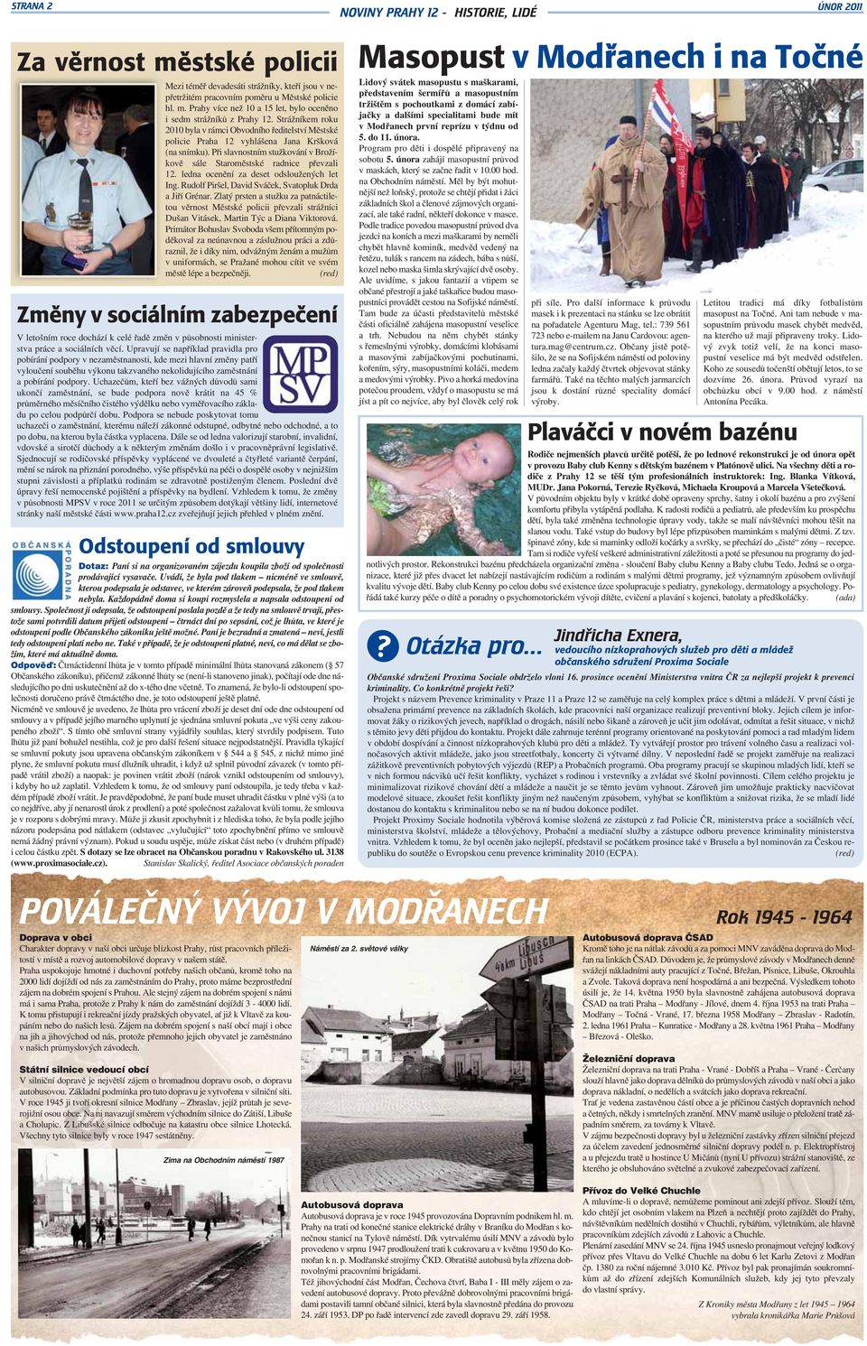 ledna ocenění za deset odsloužených let Ing. Rudolf Piršel, David Sváček, Svatopluk Drda a Jiří Grénar.
