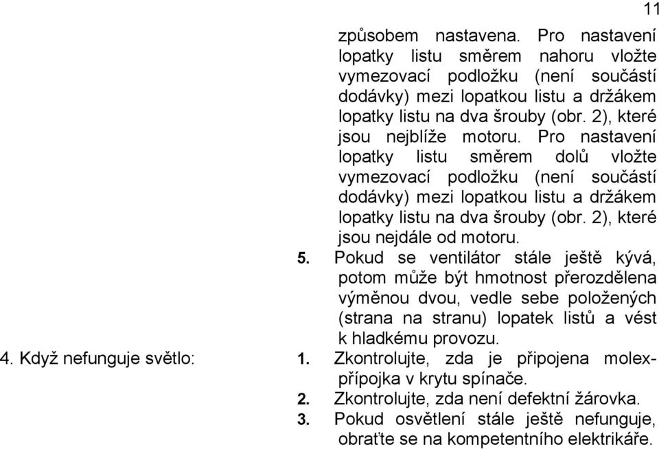 2), které jsou nejdále od motoru. 5.