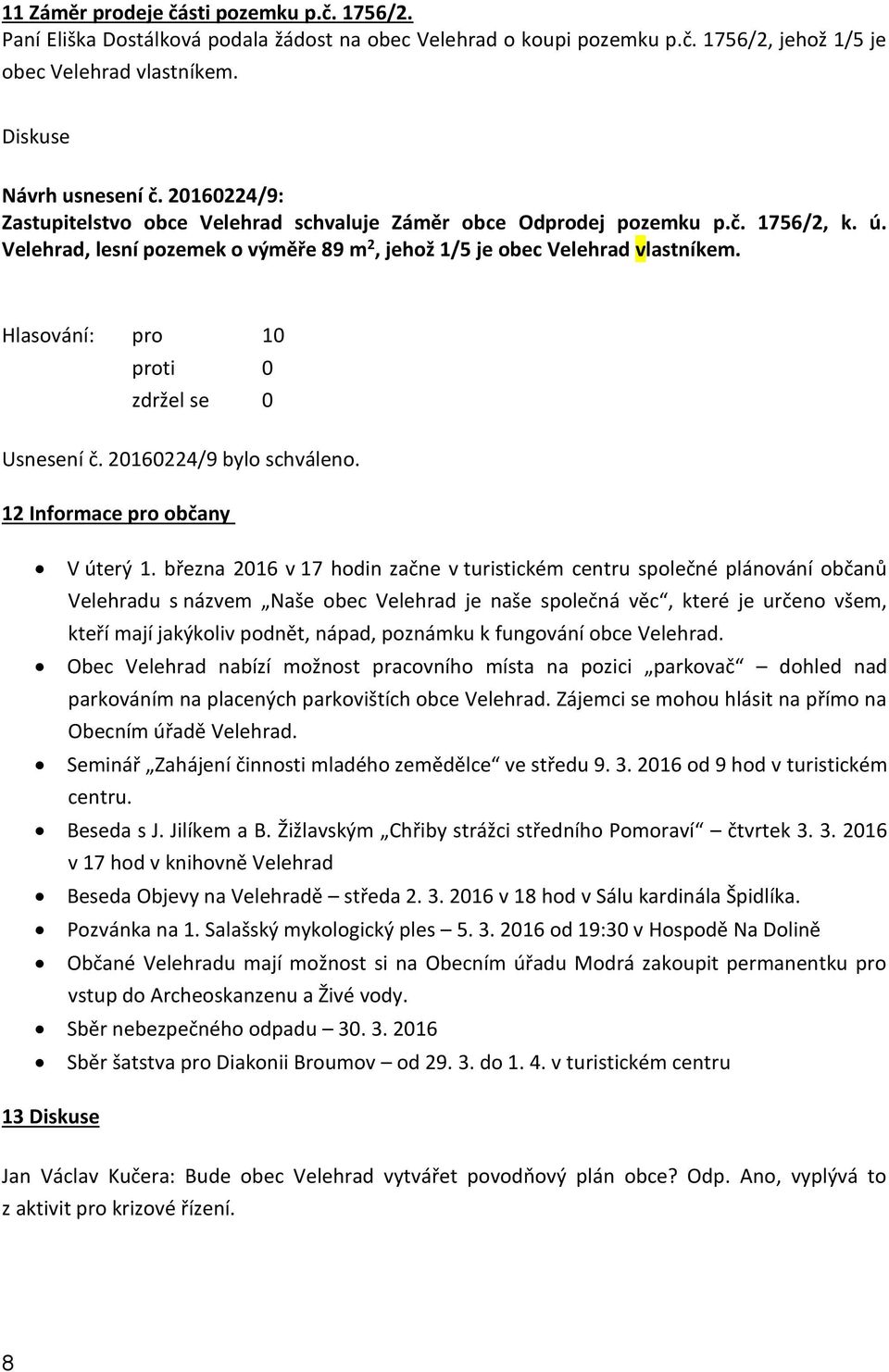 20160224/9 bylo schváleno. 12 Informace pro občany V úterý 1.