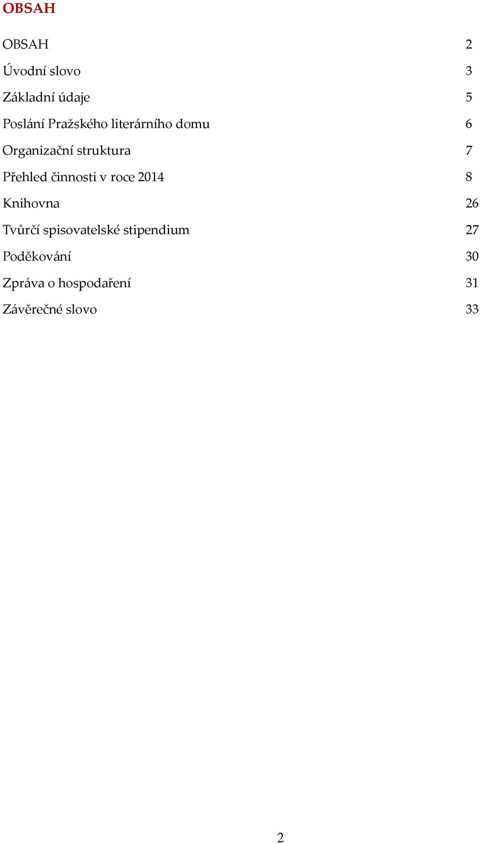 činnosti v roce 2014 8 Knihovna 26 Tvůrčí spisovatelské