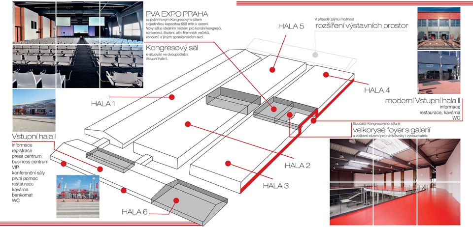 HALA 5 V případě zájmu možnost rozšíření výstavních prostor Kongresový sál je situován ve dvoupodlažní Vstupní hale II.