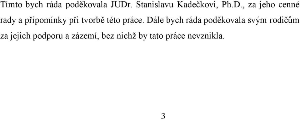 , za jeho cenné rady a připomínky při tvorbě této