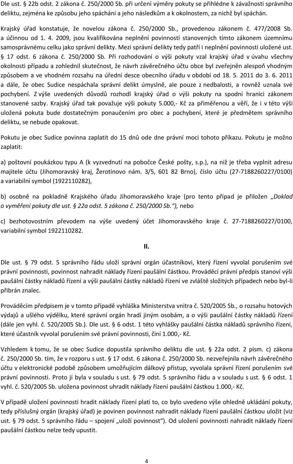 Krajský úřad konstatuje, že novelou zákona č. 250/2000 Sb., provedenou zákonem č. 47