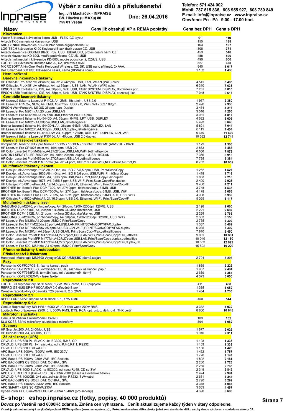 podsvícená, CZ/US, USB LOGITECH klávesnice Desktop MK120, CZ, drátová s myší MICROSOFT All-in-One Media Keyboard Wireless, CZ, SK, USB nano přijímač, 2x AAA, Dell Smartcard 580 USB klávesnice česká,