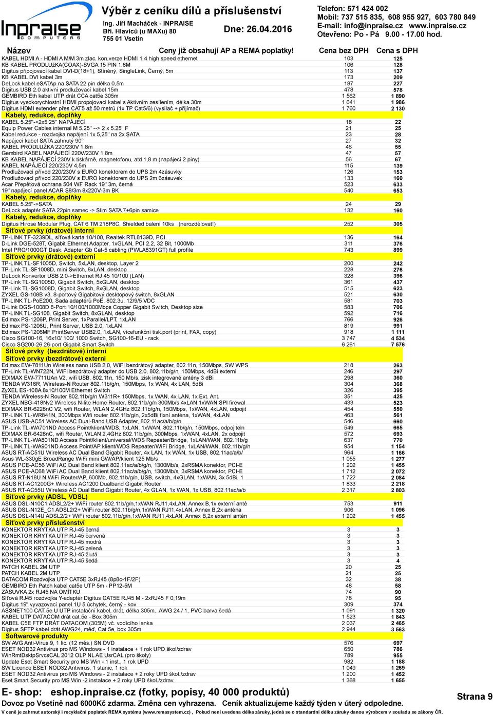 0 aktivní prodlužovací kabel 15m GEMBIRD Eth kabel UTP drát CCA cat5e 05m Digitus vysokorychlostní HDMI propojovací kabel s Aktivním zesílením, délka 0m Digitus HDMI extender přes CAT5 až 50 metrů