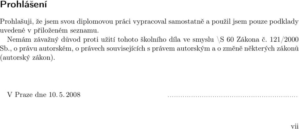 Nemám závažný důvod proti užití tohoto školního díla ve smyslu \S 60 Zákona č. 121/2000 Sb.