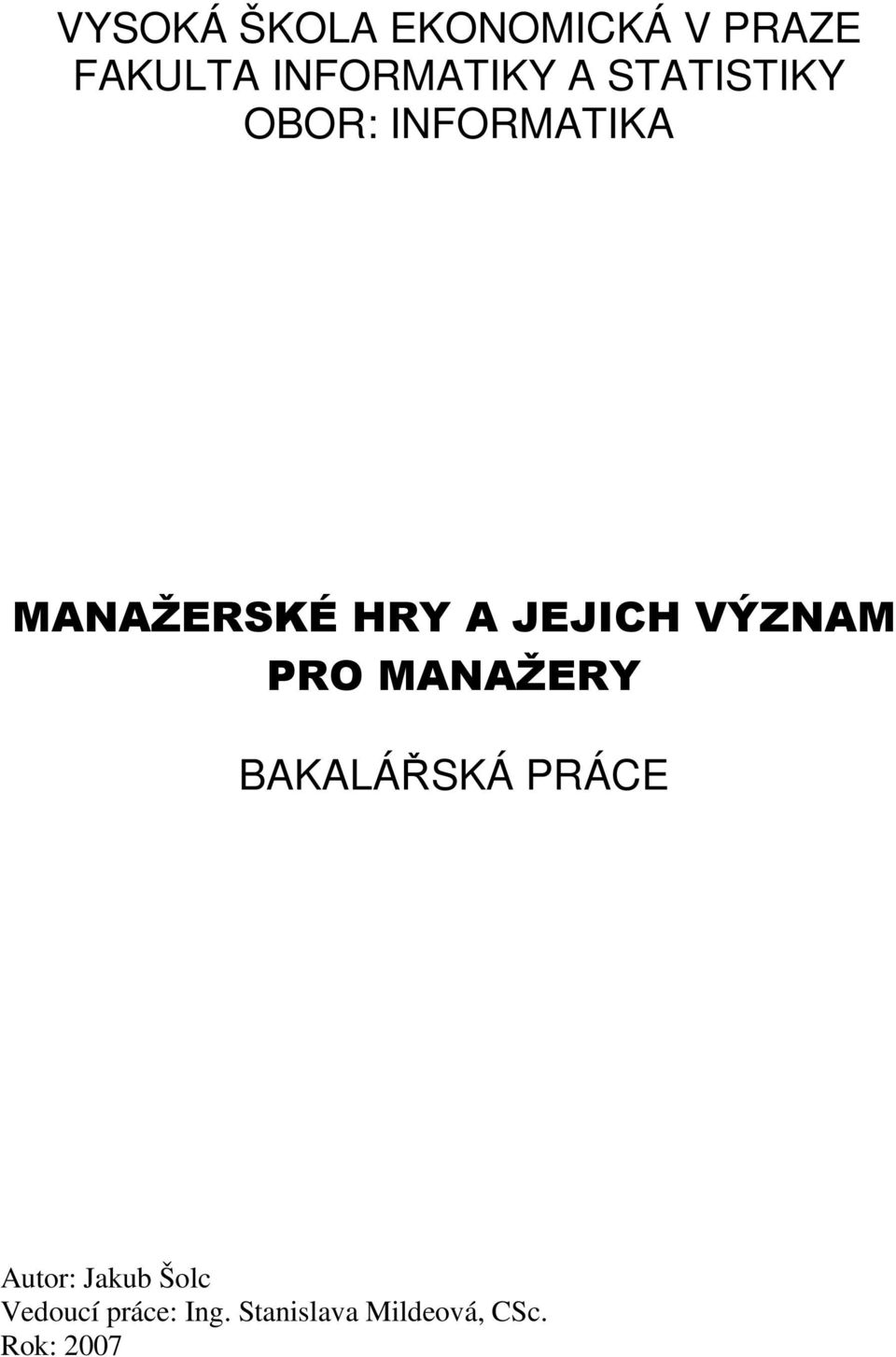 VÝZNAM PRO MANAŽERY BAKALÁŘSKÁ PRÁCE Autor: Jakub Šolc