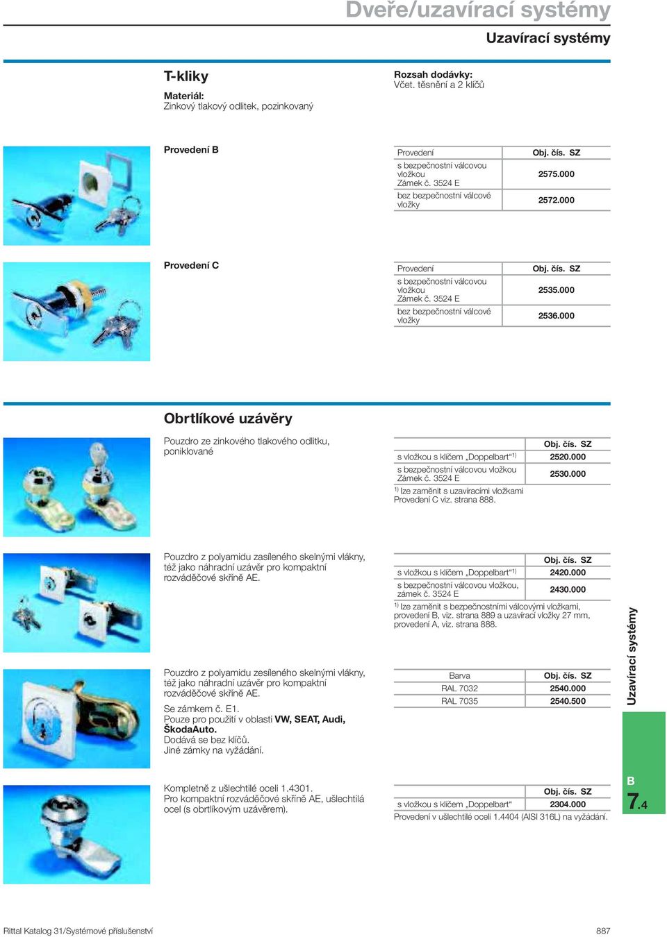 000 Obrtlíkové uzávěry Pouzdro ze zinkového tlakového odlitku, poniklované s vložkou s klíčem Doppelbart 1) 2520.000 s bezpečnostní válcovou vložkou Zámek č.
