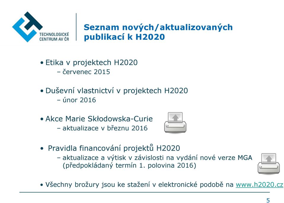 Pravidla financování projektů H2020 aktualizace a výtisk v závislosti na vydání nové verze MGA