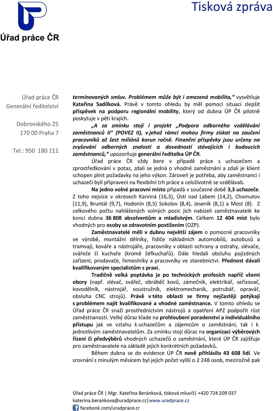 A za zmínku stojí i projekt Podpora odborného vzdělávání zaměstnanců II (POVEZ II), v jehož rámci mohou firmy získat na zaučení pracovníků až šest miliónů korun ročně.