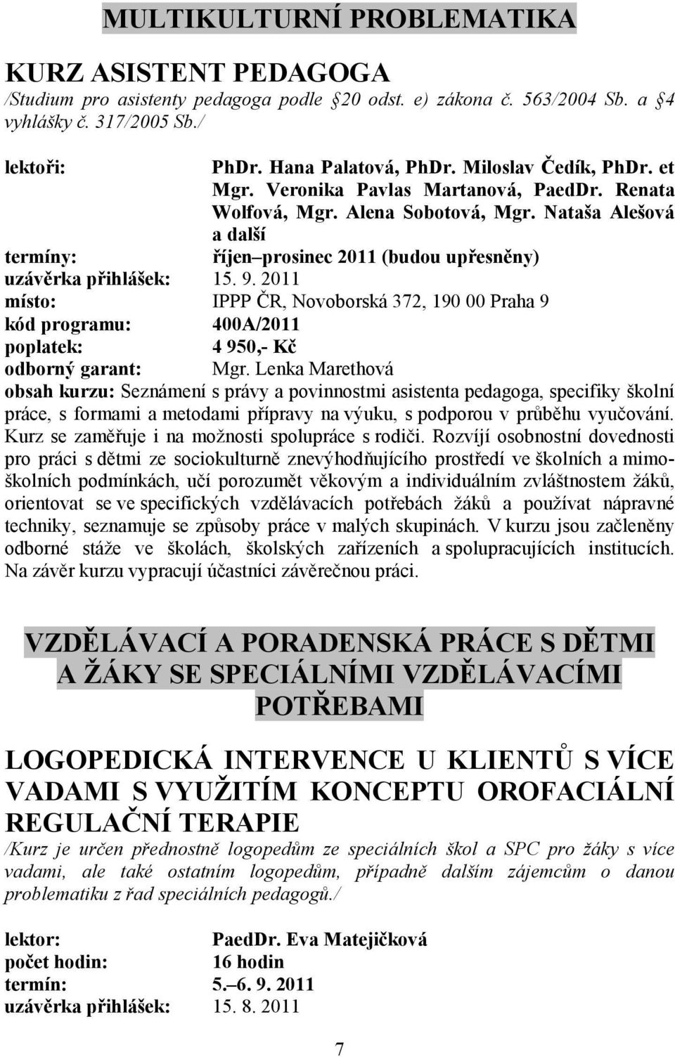 9. 2011 kód programu: 400A/2011 4 950,- Kč odborný garant: Mgr.