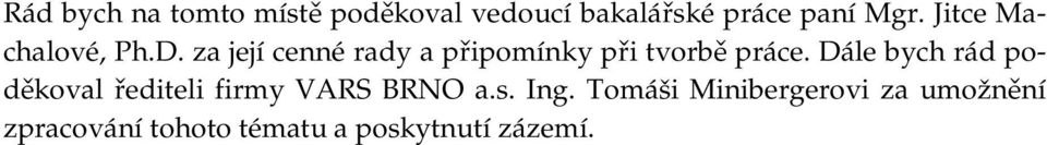 za její cenné rady a připomínky při tvorbě práce.