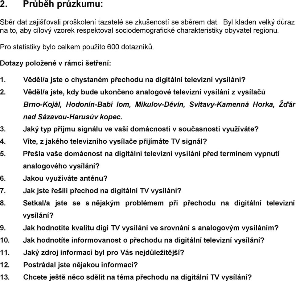 Věděl/a jste o chystaném přechodu na digitální televizní vysílání? 2.