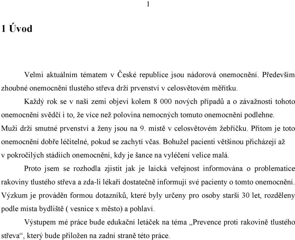 Muži drží smutné prvenství a ženy jsou na 9. místě v celosvětovém žebříčku. Přitom je toto onemocnění dobře léčitelné, pokud se zachytí včas.