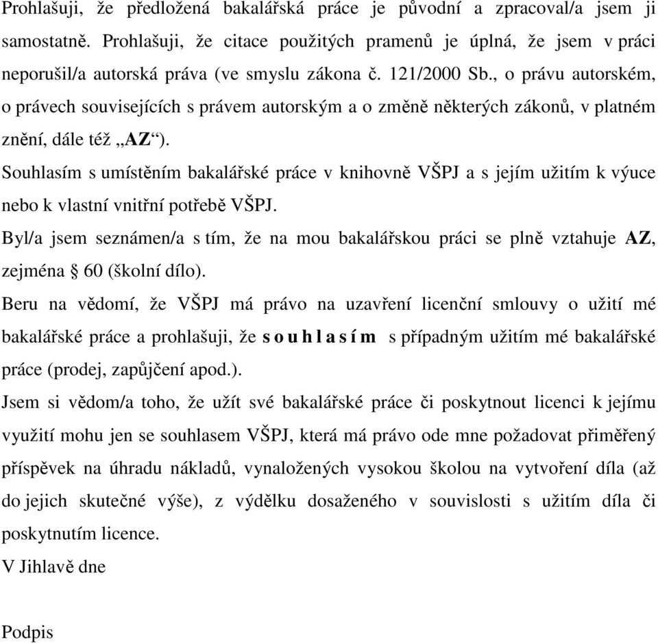 , o právu autorském, o právech souvisejících s právem autorským a o změně některých zákonů, v platném znění, dále též AZ ).