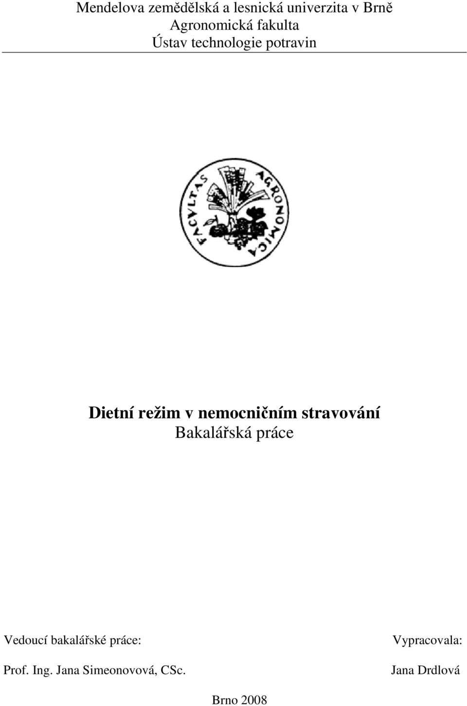 stravování Bakalářská práce Vedoucí bakalářské práce: Prof.