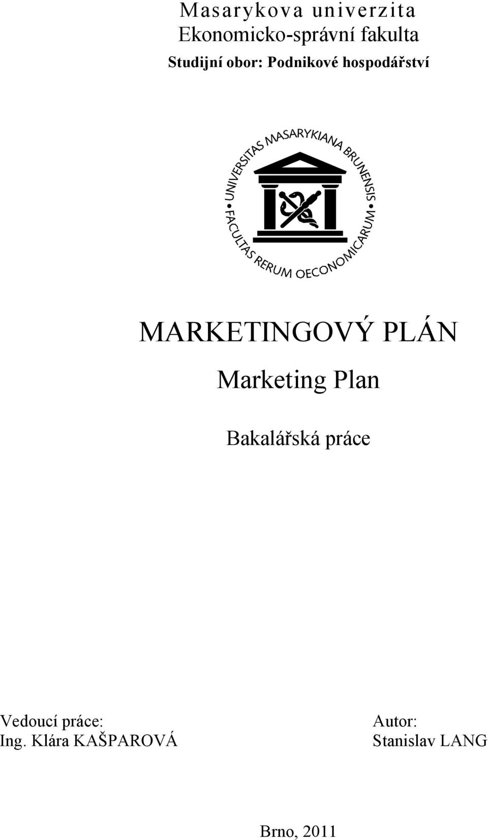 PLÁN Marketing Plan Bakalářská práce Vedoucí práce: