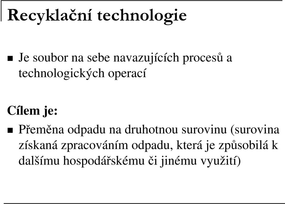 na druhotnou surovinu (surovina získaná zpracováním