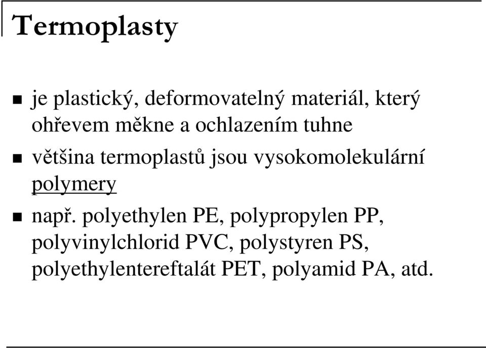 vysokomolekulární polymery např.