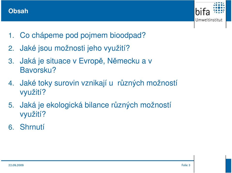 Jaká je situace v Evropě, Německu a v Bavorsku? 4.