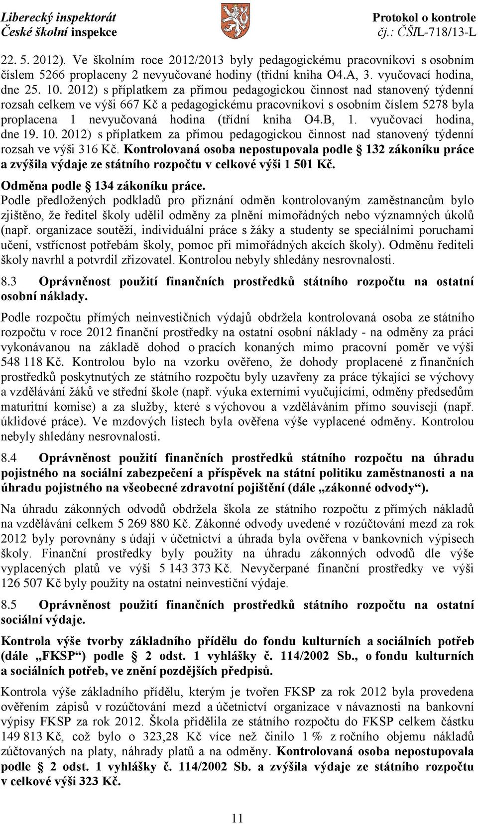 kniha O4.B, 1. vyučovací hodina, dne 19. 10. 2012) s příplatkem za přímou pedagogickou činnost nad stanovený týdenní rozsah ve výši 316 Kč.