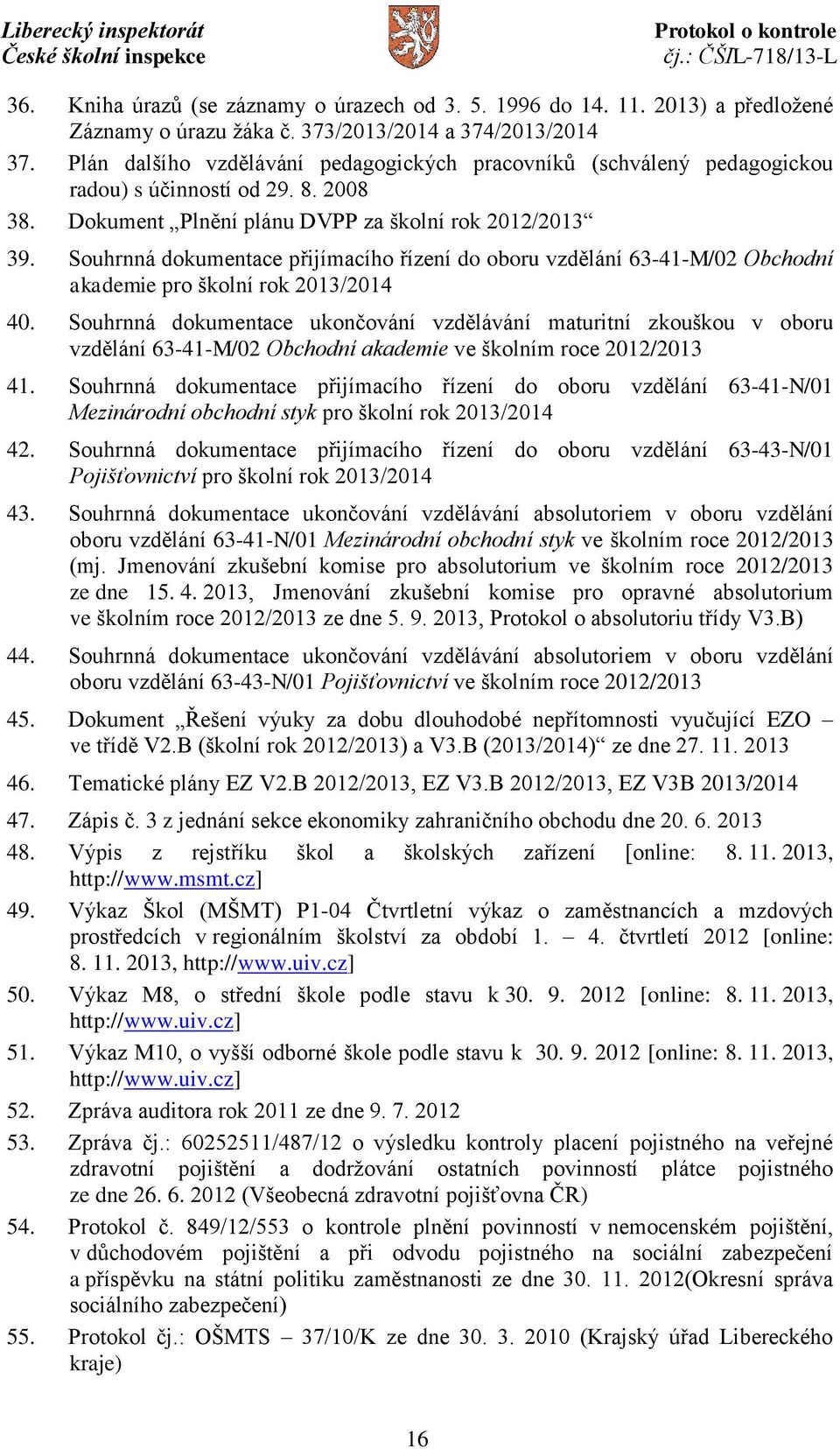 Souhrnná dokumentace přijímacího řízení do oboru vzdělání 63-41-M/02 Obchodní akademie pro školní rok 2013/2014 40.