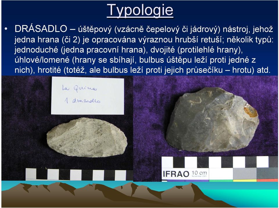 hrana), dvojité (protilehlé hrany), úhlové/lomené (hrany se sbíhají, bulbus úštěpu