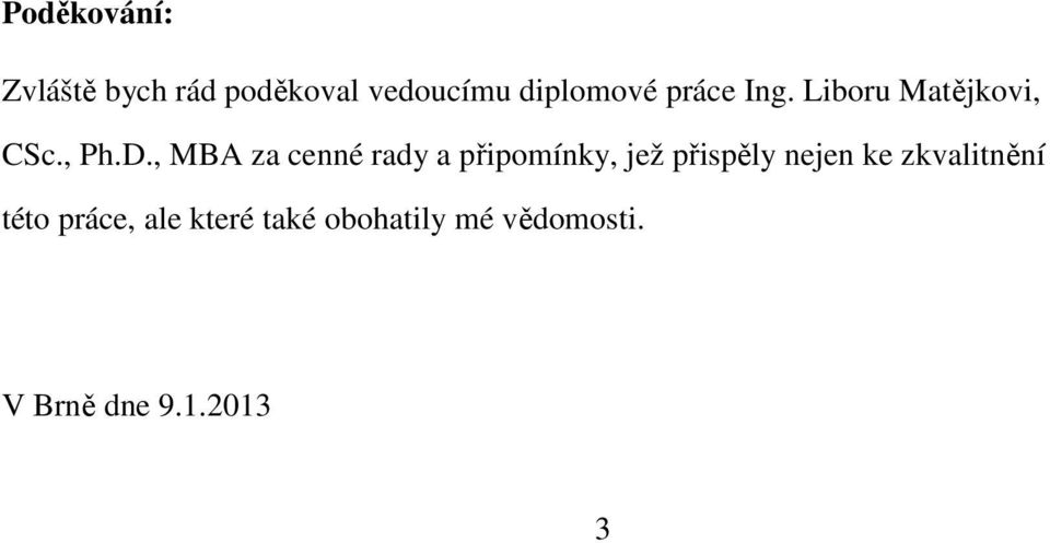 , MBA za cenné rady a připomínky, jež přispěly nejen ke