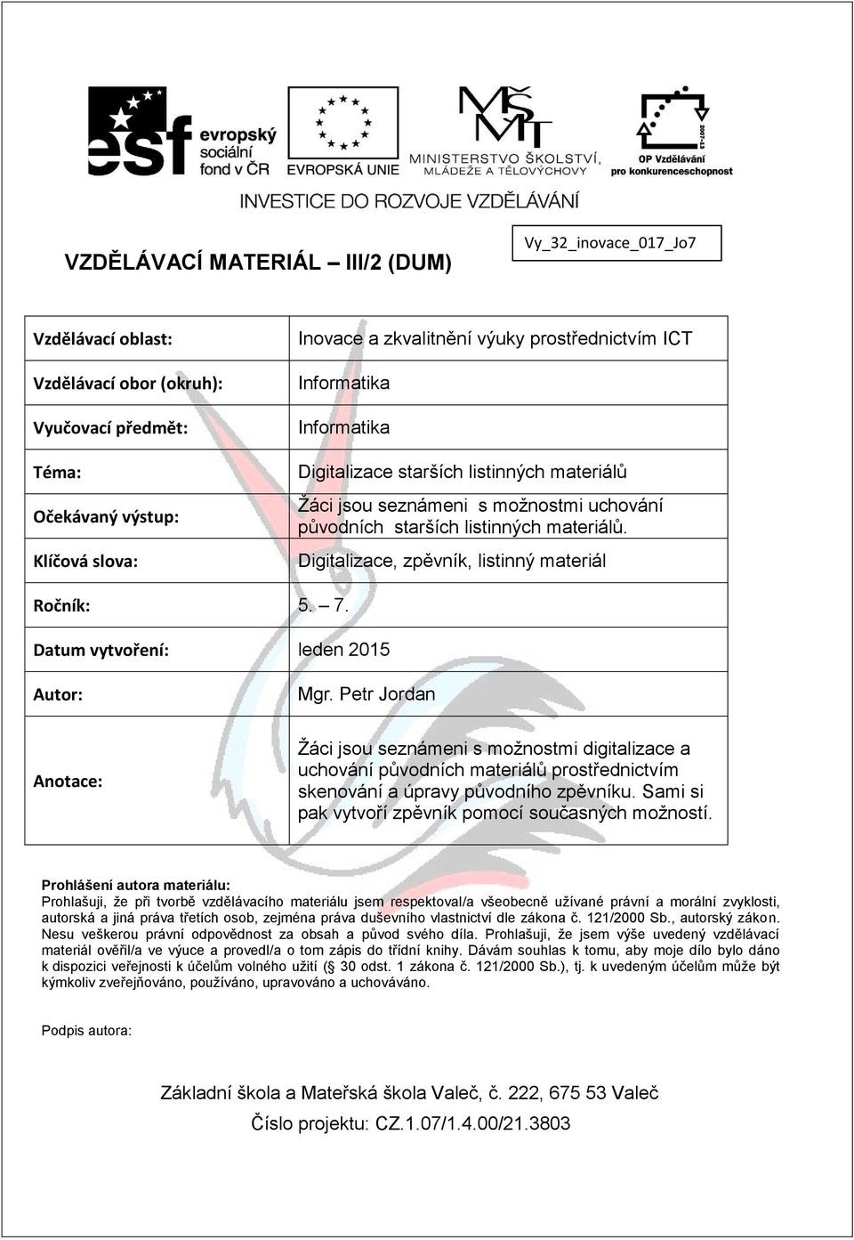 Digitalizace, zpěvník, listinný materiál Ročník: 5. 7. Datum vytvoření: leden 2015 Autor: Mgr.