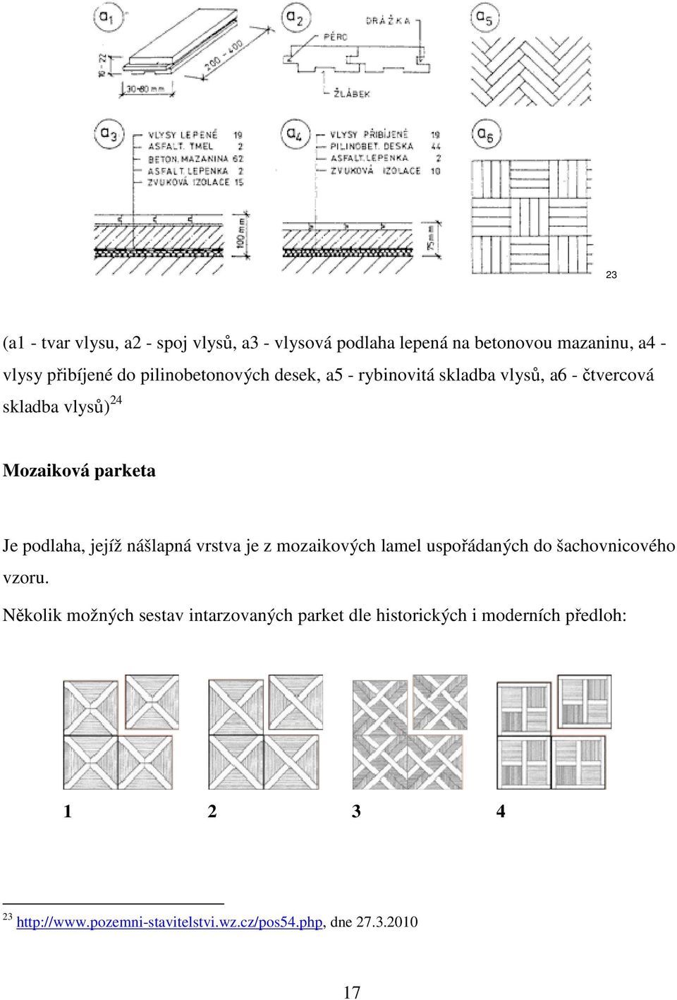 jejíž nášlapná vrstva je z mozaikových lamel uspořádaných do šachovnicového vzoru.