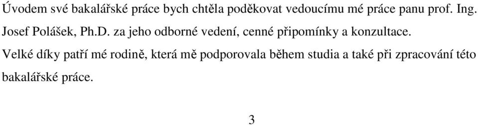 za jeho odborné vedení, cenné připomínky a konzultace.