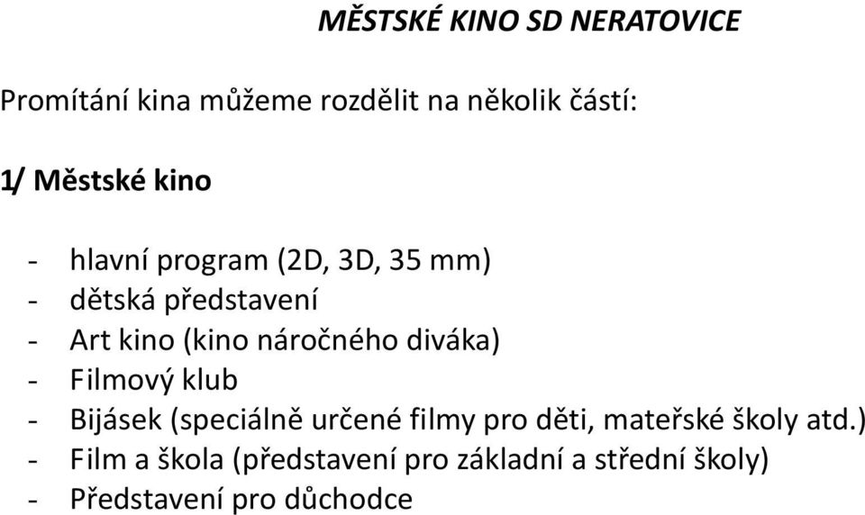 diváka) - Filmový klub - Bijásek (speciálně určené filmy pro děti, mateřské školy atd.