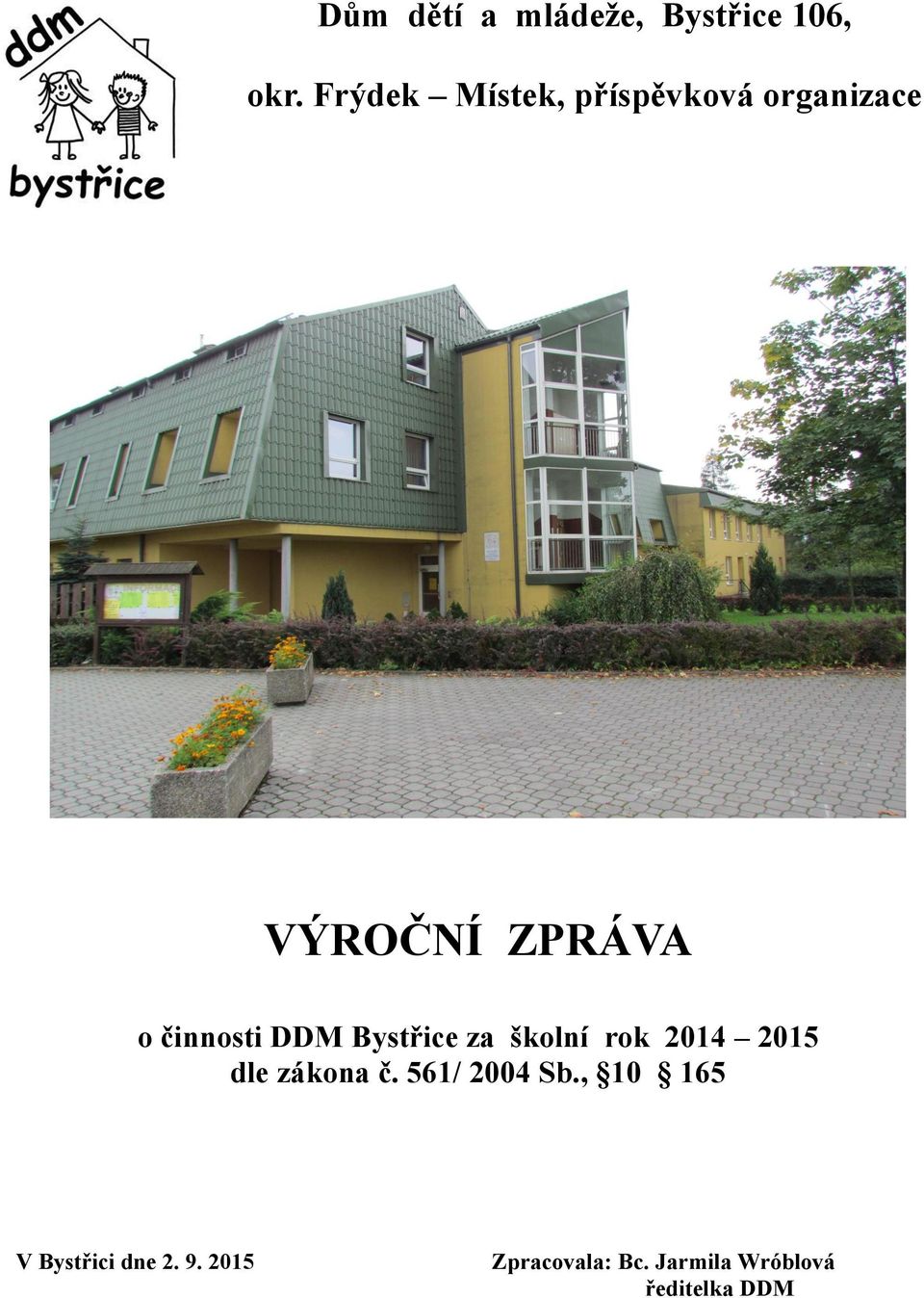 činnosti DDM Bystřice za školní rok 2014 2015 dle zákona č.